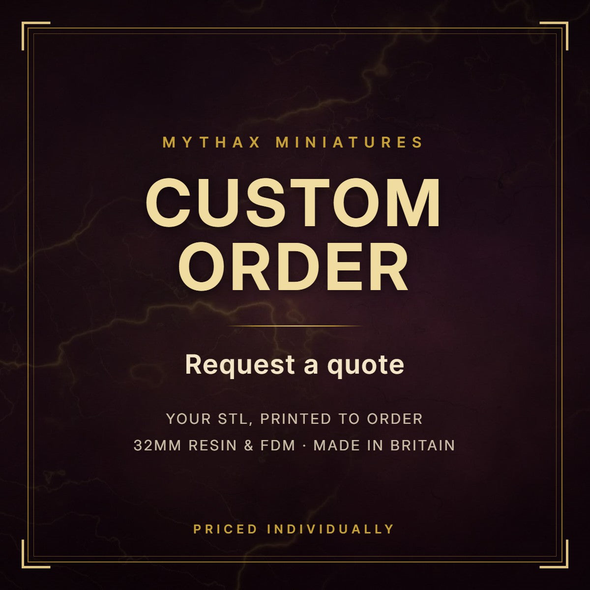 Mythax Miniatures custom order card: request a quote for your own STL printed to order in 32mm resin or FDM